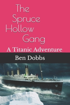 Paperback The Spruce Hollow Gang: A Titanic Adventure Book