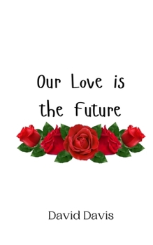 Paperback Our Love is the Future Book