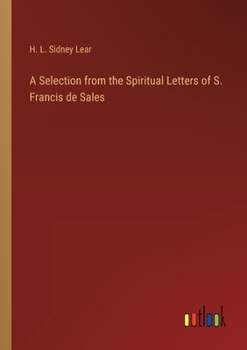 Paperback A Selection from the Spiritual Letters of S. Francis de Sales Book