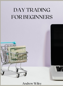 Hardcover DAY TRADING For Beginners: A Complete Beginner's Guide Book