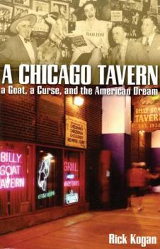 Paperback A Chicago Tavern: A Goat, a Curse, and the American Dream Book