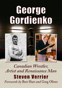 Paperback George Gordienko: Canadian Wrestler, Artist and Renaissance Man Book