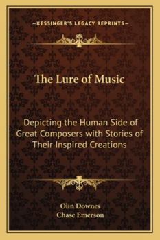 Paperback The Lure of Music: Depicting the Human Side of Great Composers with Stories of Their Inspired Creations Book