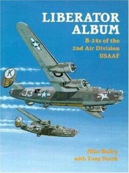 Hardcover Liberator Album: B-24 Liberators of the 2nd Air Division, USAAF Book