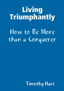 Paperback Living Triumphantly - How to be More than a Conquerer Book