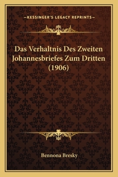 Paperback Das Verhaltnis Des Zweiten Johannesbriefes Zum Dritten (1906) [German] Book