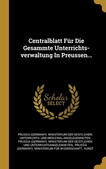 Hardcover Centralblatt Für Die Gesammte Unterrichts-verwaltung In Preussen... [German] Book