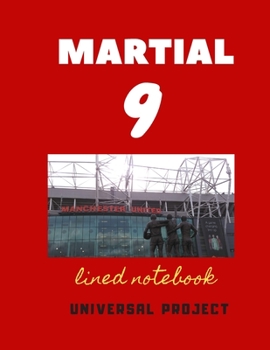 Paperback 9 Martial: Manchester United Soccer Jurnal, Great Diary And Jurnal For Every Fans, Lined Notebook 8.5x 11 110 pages Book