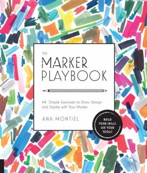 Paperback The Marker Playbook: 44 Simple Exercises to Draw, Design and Dazzle with Your Marker - Build Your Skills: Use Your Tools! Book