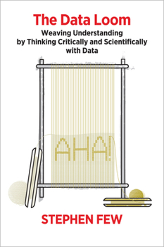 Paperback The Data Loom: Weaving Understanding by Thinking Critically and Scientifically with Data Book