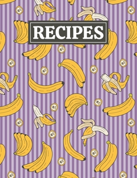 Recipes: Blank Journal Cookbook Notebook to Write In Your Personalized Favorite Recipes with Unique Bananas Themed Cover Design