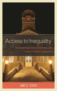 Paperback Access to Inequality: Reconsidering Class, Knowledge, and Capital in Higher Education Book