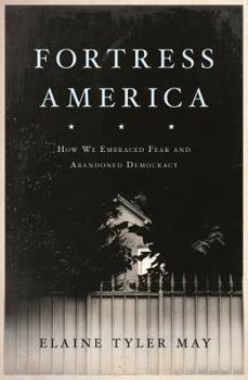 Hardcover Fortress America: How We Embraced Fear and Abandoned Democracy Book