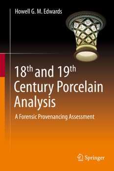 Hardcover 18th and 19th Century Porcelain Analysis: A Forensic Provenancing Assessment Book