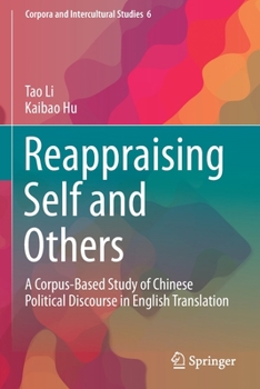 Paperback Reappraising Self and Others: A Corpus-Based Study of Chinese Political Discourse in English Translation Book