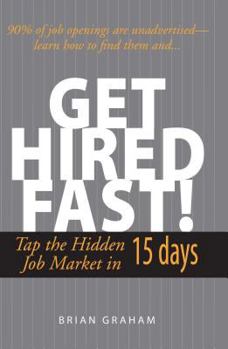 Paperback Get Hired Fast!: Tap the Hidden Job Market in 15 Days Book