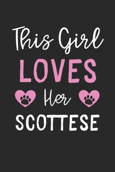 This Girl Loves Her Scottese: Lined Journal, 120 Pages, 6 x 9, Funny Scottese Gift Idea, Black Matte Finish (This Girl Loves Her Scottese Journal)