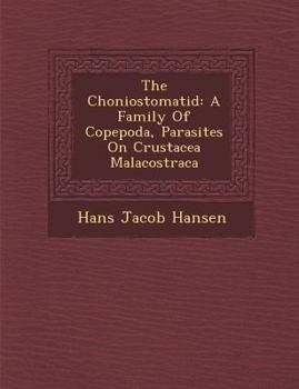 Paperback The Choniostomatid: A Family of Copepoda, Parasites on Crustacea Malacostraca Book