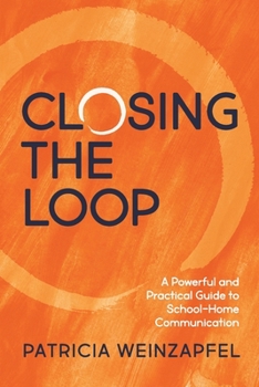 Paperback Closing the Loop: A Powerful and Practical Guide to School-Home Communication Book
