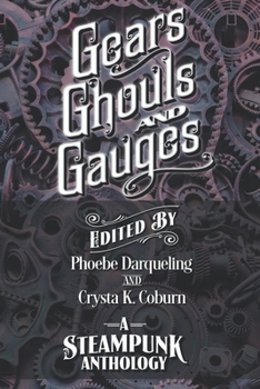 Paperback Gears, Ghouls, and Gauges: A Steampunk Anthology (Second Edition) Book