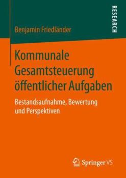 Paperback Kommunale Gesamtsteuerung Öffentlicher Aufgaben: Bestandsaufnahme, Bewertung Und Perspektiven [German] Book