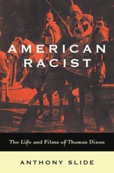 Hardcover American Racist: The Life and Films of Thomas Dixon Book