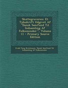 Paperback Skattegraveren: Et Tidsskrift Udgivet AF Dansk Samfund Til Indsamling AF Folkeminder., Volume 11 [Norwegian] Book