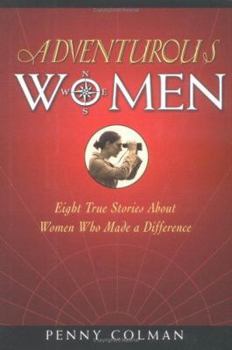 Hardcover Adventurous Women: Eight True Stories about Women Who Made a Difference Book