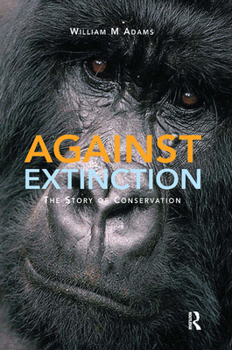 Hardcover Against Extinction: The Story of Conservation Book