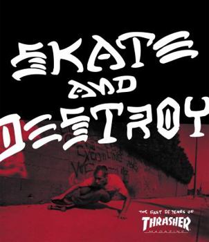 Paperback Skate and Destroy: The First 25 Years of Thrasher Magazine Book