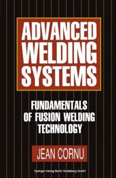 Paperback Advanced Welding Systems: 1 Fundamentals of Fusion Welding Technology Book