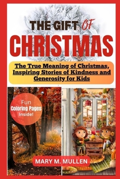 THE GIFT OF CHRISTMAS: Inspiring Stories of Kindness and Generosity for Kids