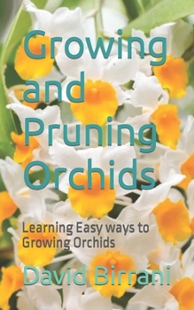 Paperback Growing and Pruning Orchids: Learning Easy ways to Growing Orchids Book