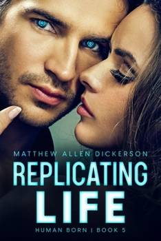 Paperback Replicating Life: Human Born: Book 5 Book