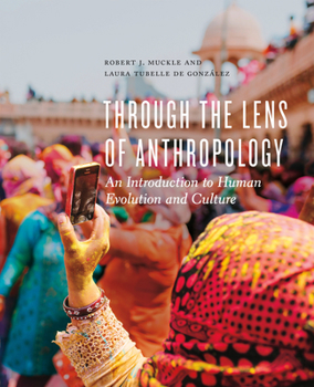 Paperback Through the Lens of Anthropology: An Introduction to Human Evolution and Culture Book