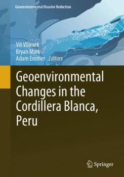 Paperback Geoenvironmental Changes in the Cordillera Blanca, Peru (Geoenvironmental Disaster Reduction) Book