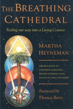 Paperback The Breathing Cathedral: Feeling Our Way Into a Living Cosmos Book