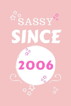Sassy Since 2006: Perfect Gag Gift | Blank Lined Notebook Journal | 100 Pages 6" x 9" Format | Office Humour and Banter | Girls night Out | Birthday| Hen Stag Do | Anniversary | Christmas | Xmas