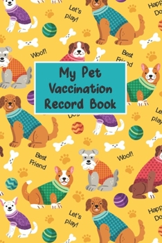 Paperback My Pet Vaccination Record Book: Pet's Health & Wellness Log Journal Notebook For Animal Lovers, Record Your Pet's Daily Activities, Food Diet, Track V Book
