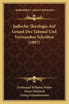 Jüdische Theologie Auf Grund Des Talmud Und Verwandter Schriften