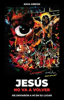 Paperback Jesús no va a volver, Me enviaron a mí en su lugar [Spanish] Book