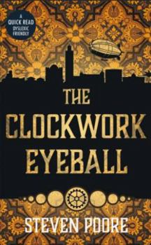 Paperback The Clockwork Eyeball (Dyslexic Friendly Quick Read) Book