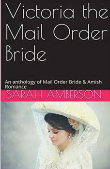 Paperback Victoria The Mail Order Bride An Anthology of Mail Order Bride & Amish Romance Book