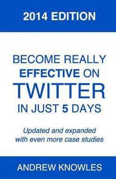 Paperback Become Really Effective on Twitter in Just 5 Days: 2014 Edition Book