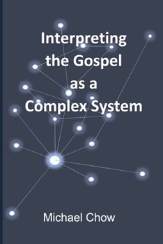 Paperback Interpreting the Gospel as a Complex System Book