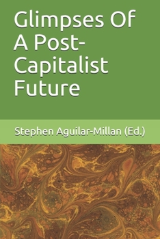 Paperback Glimpses Of A Post-Capitalist Future Book