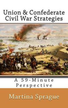 Paperback Union and Confederate Civil War Strategies: A 59-Minute Perspective Book