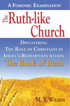 The Ruth-Less Church: The Role of Christians in Israel's Redemption as Prophesied in the Book of Ruth