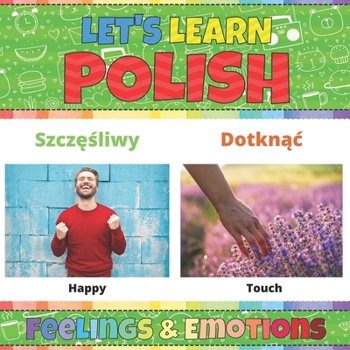 Let's Learn Polish: Feelings & Emotions: Polish Picture Words Book With English Translation. Improve Your Polish Vocabulary. My First Book