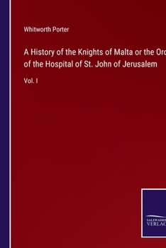 Paperback A History of the Knights of Malta or the Order of the Hospital of St. John of Jerusalem: Vol. I Book